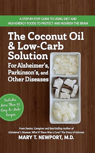 The Coconut Oil & Low-Carb Solution by Dr. Mary T. Newport